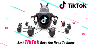 11 Best TikTok Bots You Need To Know About in 2020