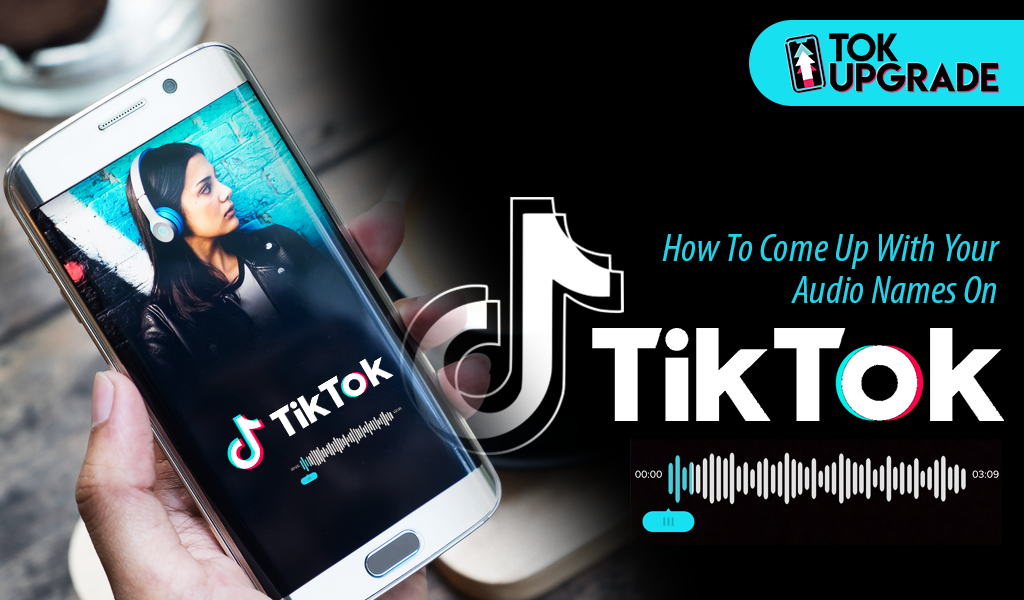 How to Come Up with Your Audio Names on TikTok