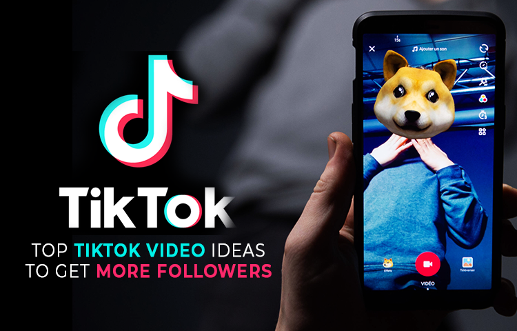 Top TikTok Video Ideas to Get More Followers