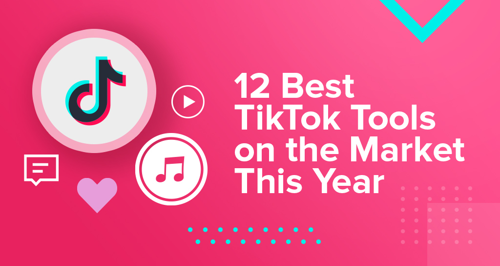 12 Best TikTok Tools on the Market This Year (2022)