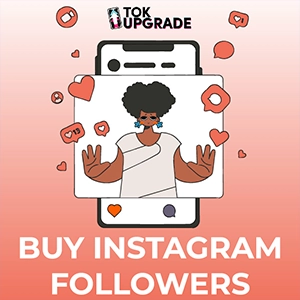 Why Should You Choose TokUpgrade to Buy Instagram Followers