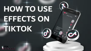 how to use effects on TikTok