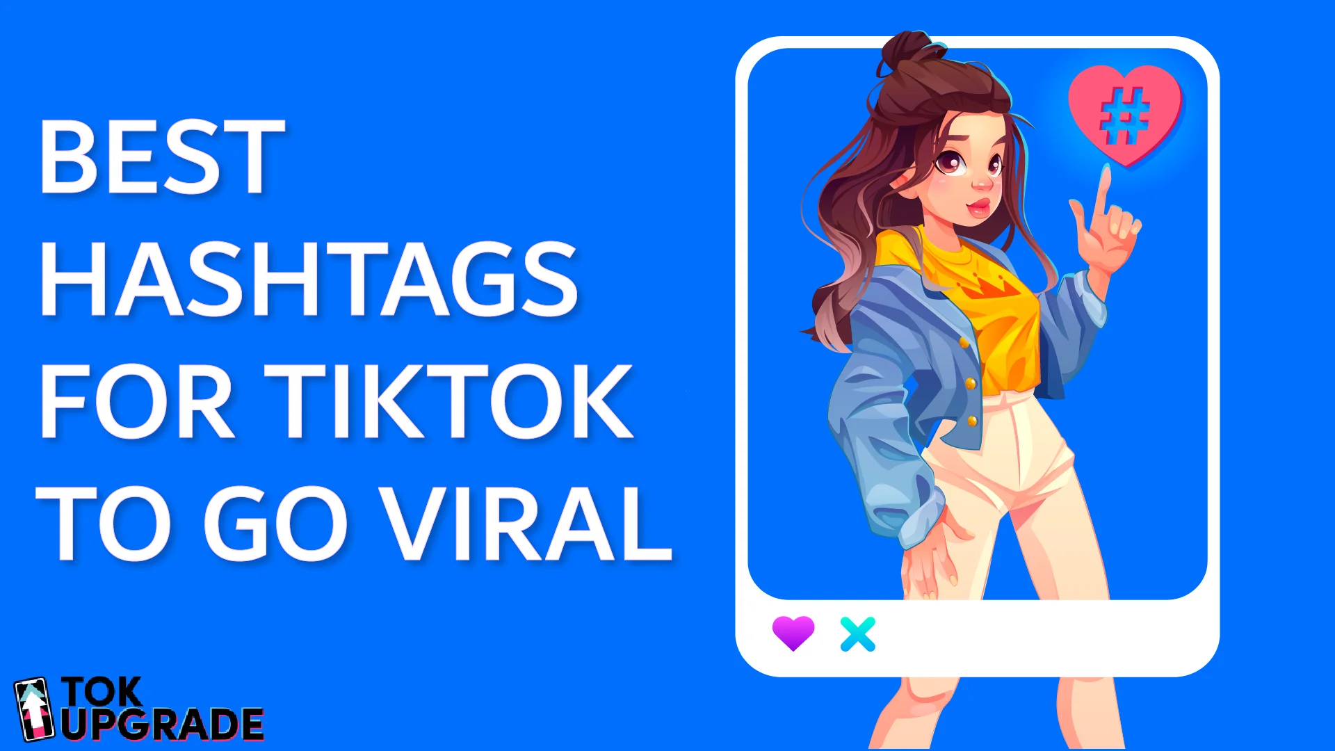 Best Hashtags for TikTok To Go Viral