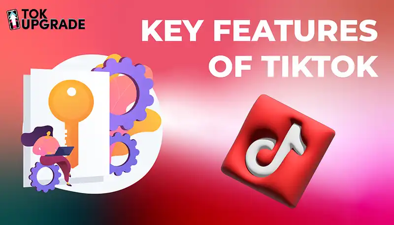 Unlock the Magic: Brilliant Key Features of TikTok