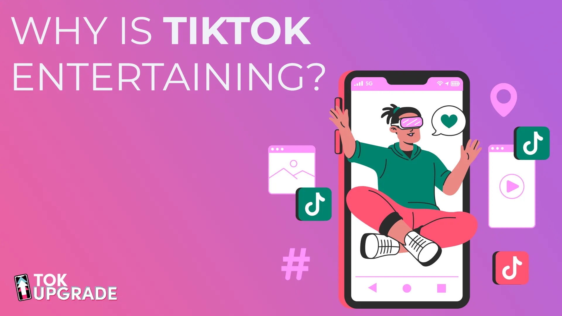 Why Is TikTok Entertaining